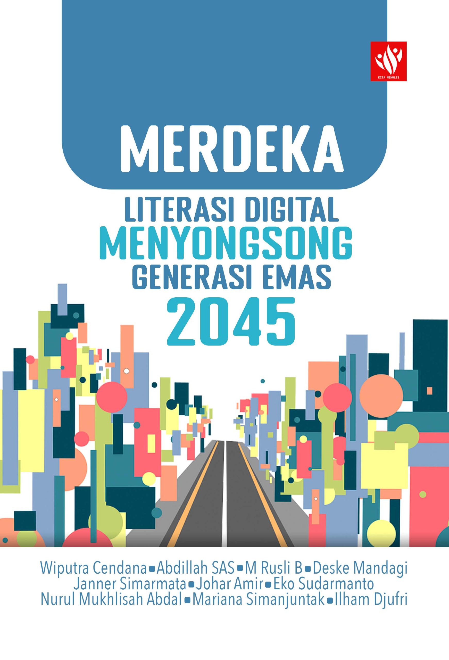 Merdeka Literasi Digital Menyongsong Generasi Emas 2045 KITA MENULIS