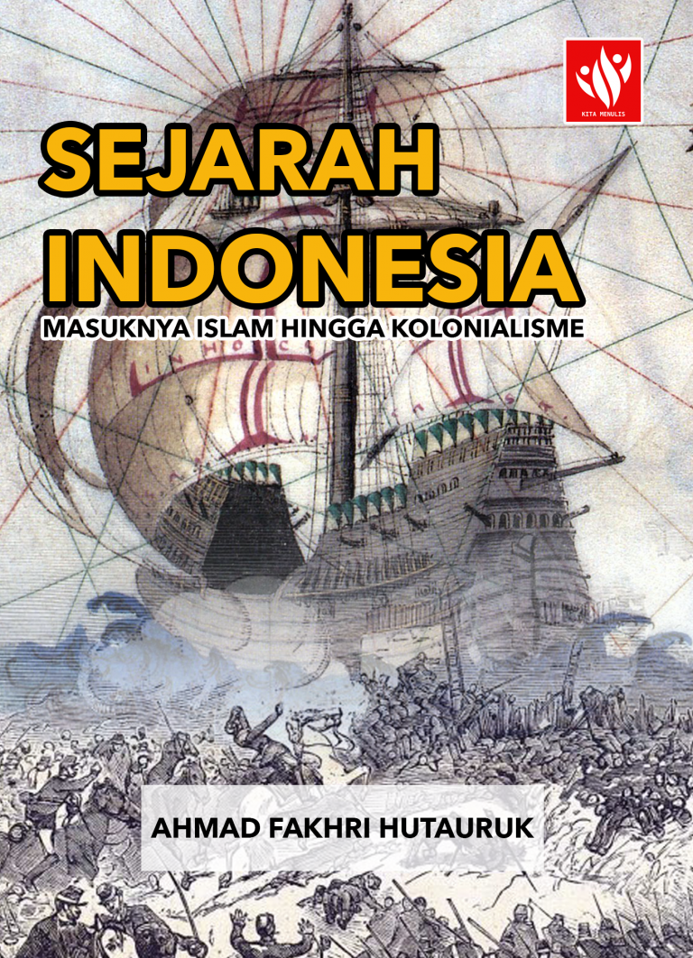 SEJARAH INDONESIA: Masuknya Islam Hingga Kolonialisme – KITA MENULIS