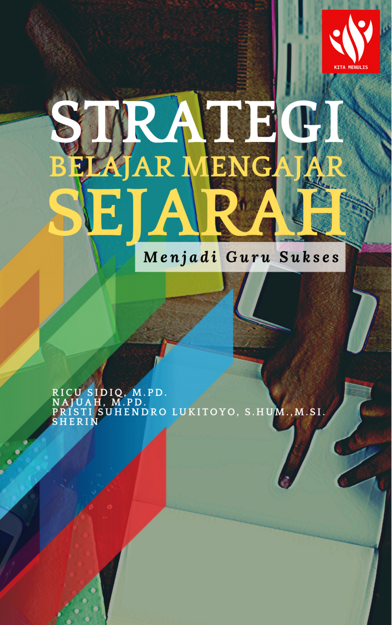 Strategi Belajar Mengajar Sejarah: Menjadi Guru Sukses – KITA MENULIS