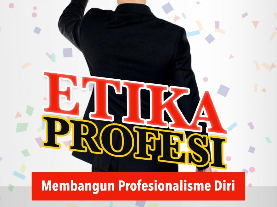 Etika Profesi Membangun Profesionalisme Diri – Kita Menulis