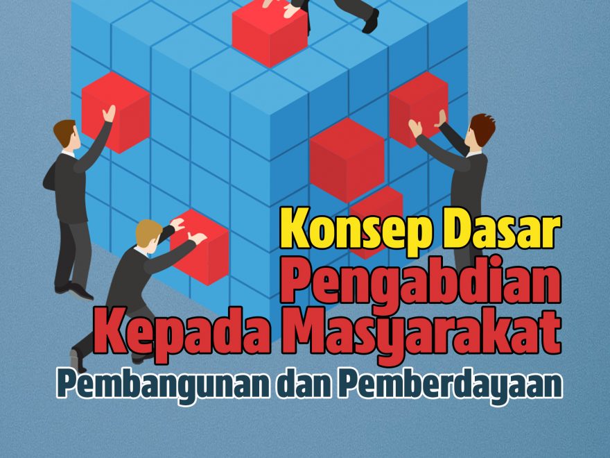 Konsep Dasar Pengabdian Kepada Masyarakat: Pembangunan Dan Pemberdayaan ...