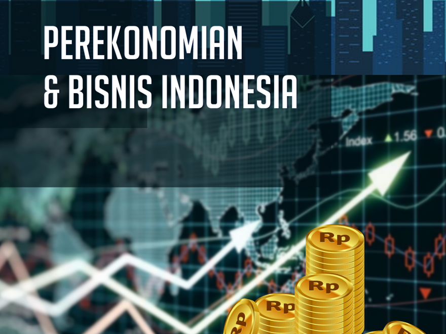 Perekonomian Dan Bisnis Indonesia – KITA MENULIS