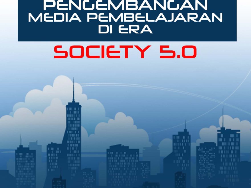 Pengembangan Media Pembelajaran Di Era Society 5.0 – KITA MENULIS